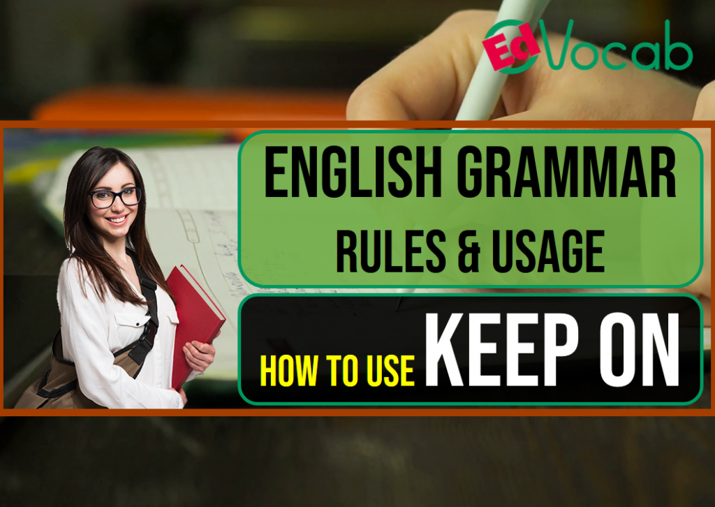 how-to-use-keep-on-english-grammar-rules-and-usage-edvocab